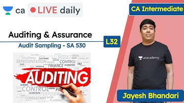 Auditing & Assurance L32 | Sampling - SA 530 | Unacademy CA Intermediate Group 2 | Jayesh Bhandari
