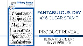 WHIMSY STAMPS PRODUCT REVEAL: Fantabulous Day Clear Stamp Set