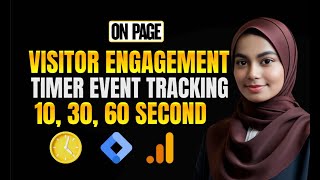 Track 10, 30, 60 Second Visitor Engagement Time on Page | GA4 Timer Event Tutorial With GTM #timer