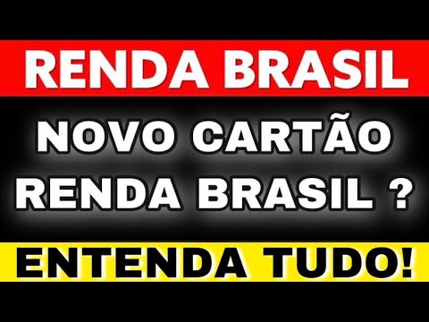 RENDA BRASIL: NOVO CARTÃO RENDA BRASIL! ENTENDA TUDO!!