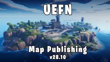 Complete UEFN Map Publishing Guide | Create and Launch Your Fortnite Map in Unreal Engine v28.10