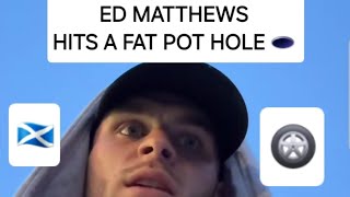 ED MATTHEWS HITS A FAT POT HOLE 🕳 ELSA RAE, MORE CAR PROBLEMS , SCOTLAND 🏴󠁧󠁢󠁳󠁣󠁴󠁿