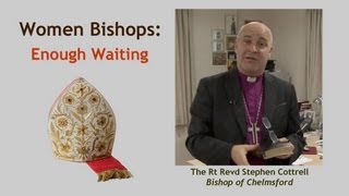 Stephen Cottrell - Women Bishops: Enough Waiting