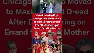 Chicago Couple Found Dead in Mexico After Disappearing @NaijaGistExpress#shorts