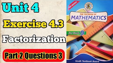 Part 2 Exercise 4.3 unit 4 factorization class 9 new Mathematics book Sindh board | Question 3 chapt