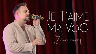 Mr. Vog - Je Taime