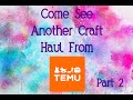 Come See Part 2 Of My Temu Craft Supply Haul!