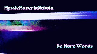 MysticMaverixNebula // No More Words (Official Music Video)