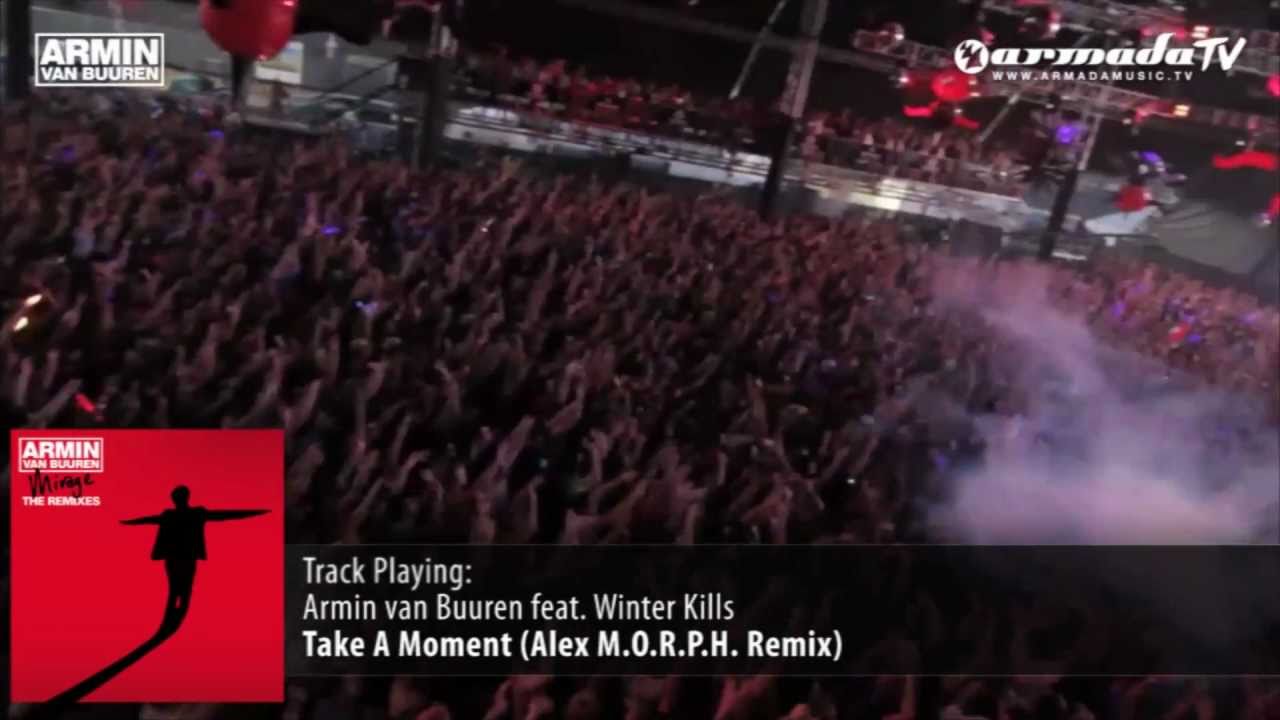 Taken the kill. Armin van Buuren - take a moment (Alex m.o.r.p.h.Remix). Armin van Buuren ft. Winter Kills - take a moment (Alex m.o.r.p.h. Remix).