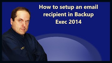 How to setup an email recipient in Backup Exec 2014