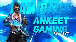 I AM BACK 🎮 | Ankeet Gaming is live #fflive