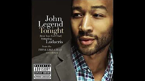 John Legend - Tonight (Best You Ever Had) feat. Ludacris