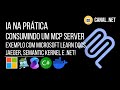 IA na prática - Consumindo um MCP: exemplo com Microsoft Learn Docs, Jaeger, Semantic Kernel e .NET!
