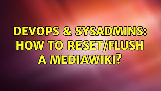 Famous DevOps & SysAdmins: How to reset/flush a MediaWiki? Net Worth