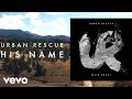 Urban Rescue - His Name (Lyric Video)