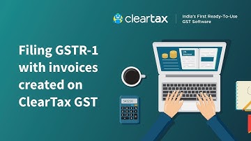 Filing GSTR-1 with invoices created on ClearTax GST