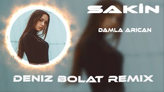 Damla Arıcan - Sakin ( Deniz Bolat Remix ) Sakin Olamıyorum