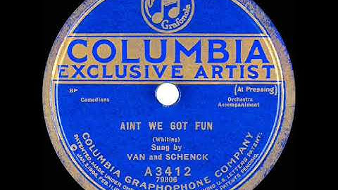 1921 Van & Schenck - Ain’t We Got Fun