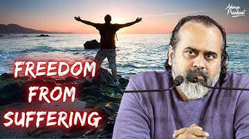 Freedom from Suffering || Acharya Prashant