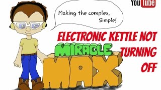Electronic Kettle Not Turning Off MiracleMAX