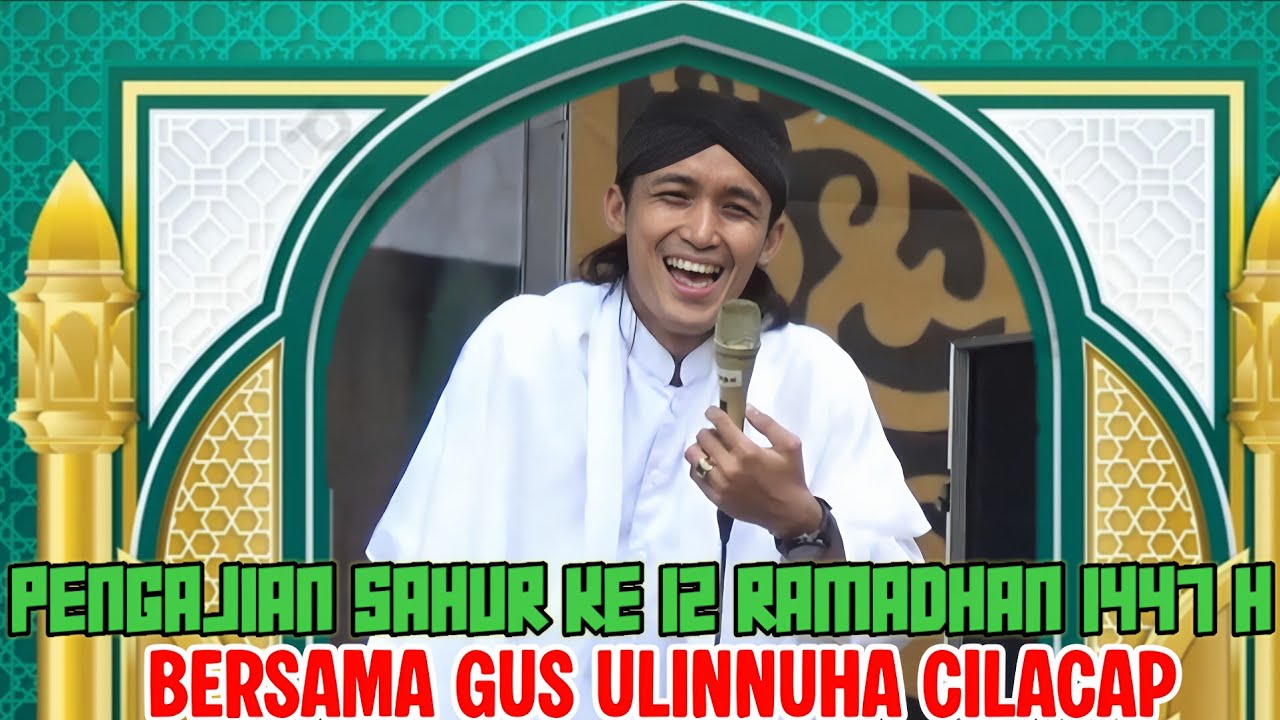 🔴LIVE PENGAJIAN LUCU GUS ULINNUHA TERBARU 2026 SPESIAL SAHUR KE 12 RAMADHAN 1447 H