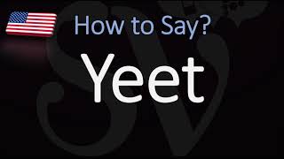 How to Pronounce Yeet? (CORRECTLY) Meaning \& Pronunciation