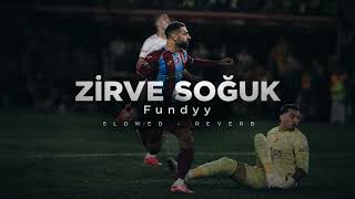 Zi̇rve Soğuk - Fundyy Slowed - Reverb
