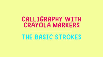 How To Create Calligraphy With Crayola Markers - The Basic Strokes