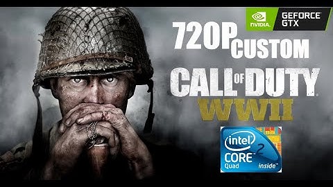 Call of Duty WW2 on Core 2 Quad Q9400 | GTX 750 Ti | 8GB Ram 720p Custom