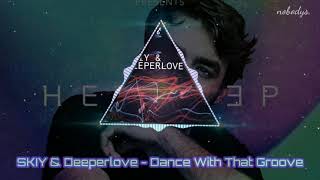 Skiy & Deeperlove - Dance With That Groove (Confirmed)