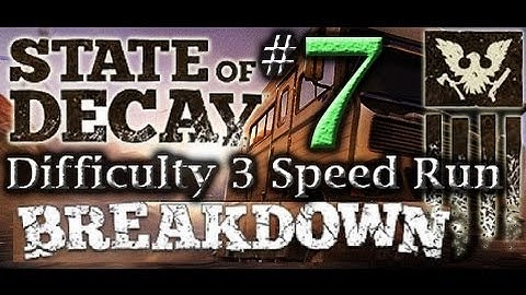 State of Decay: Breakdown - Speed Run Difficulty 3 "Part 6" (no commentary) PC