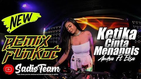 DJ Funkot Andra Respati ft Elsa Pitaloka - Ketika Cinta Menangis ( OFFICIAL REMIX ) Full Bass