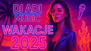 DJAdiMusic – 🌴🔥 40 MIN Set na Wakacje 2025 🌴| Najlepszy Mix na Imprezę, Plażę i Domówkę 🔥🎧
