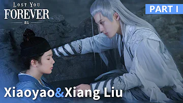 Xiaoyao & Xiang Liu [Part 1] | Lost You Forever S1