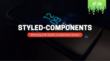 Working with Styled-Components in React - MERN Stack Series - 24