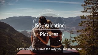JSO, Valentine - Pictures (Lyrics)