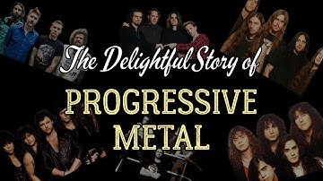 The Delightful Story of Progressive Metal