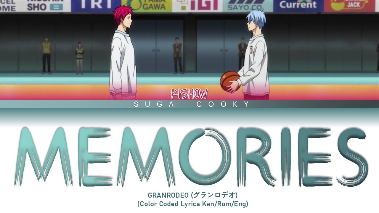 Watch Kuroko no Basuke OP7: GRANRODEO グランロデオ - Memories メモリーズ Lyrics (Color Coded Lyrics Kan/Rom/Eng) on YouTube Watch Kuroko no Basuke OP7: GRANRODEO グランロデオ - Memories メモリーズ Lyrics (Color Coded Lyrics Kan/Rom/Eng) on YouTube