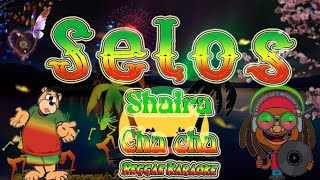 Selos -   Shaira  cha cha Reggae (Karaoke version)