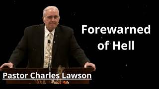 Forewarned of Hell - Pastor Charles Lawson Message