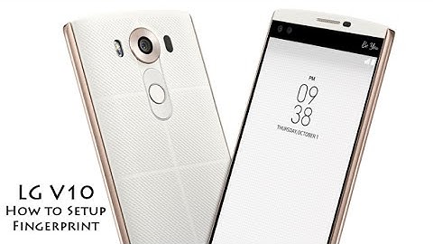 How to Setup the LG V10 Fingerprint Scanner