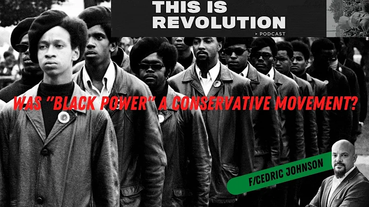 Was Black Power a Conservative Movement? w/ Cedric...