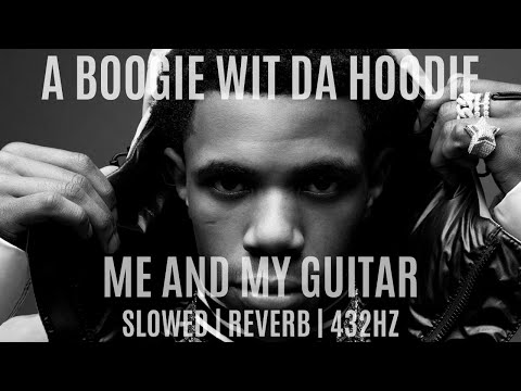 a-boogie-wit-da-hoodie-|-me-and-my-guitar-[432hz/slowed/reverb]