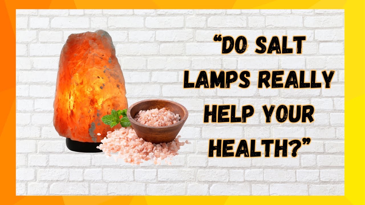 Himalayan Salt Lamp Benefits – Do They Really Work?