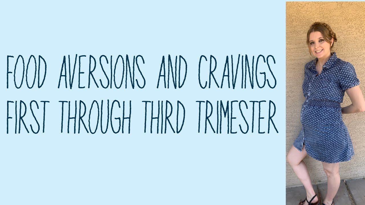 Food Aversions and Cravings throughout my Pregnancy So Far YouTube