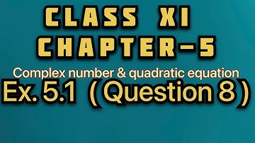 Class 11th Ex-5.1, Q 8 (Complex Number And Quadratic Equation) Maths CBSE NCERT
