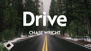 CHASE WRIGHT - Drive (Lyrics)