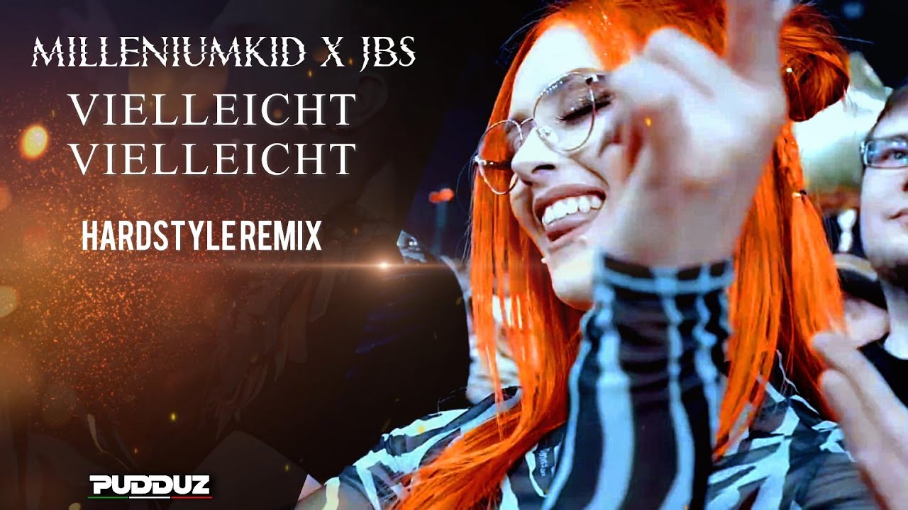 MilleniumKid x JBS – Vielleicht Vielleicht (Pudduz ♪ Hardstyle Remix) MilleniumKid x JBS – Vielleicht Vielleicht (Pudduz ♪ Hardstyle Remix)