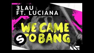 Watch 3lau We Came To Bang feat Luciana video