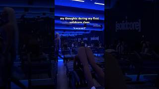 My Inner Monologue During My First Ever Solidcore Class